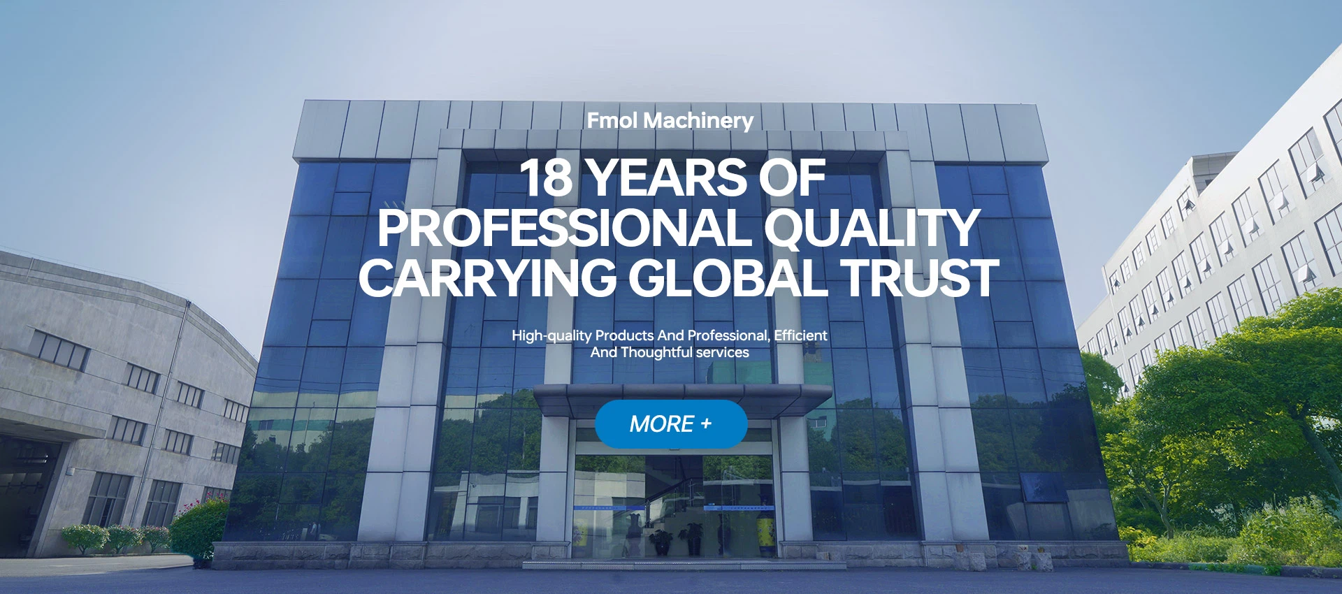 Fmol Machinery, 18 years of professional quality, carrying global trust